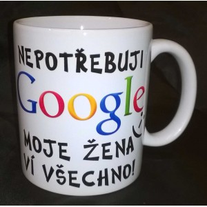 Hrnek 250ml - nepotřebuji google má žena ví všechno!